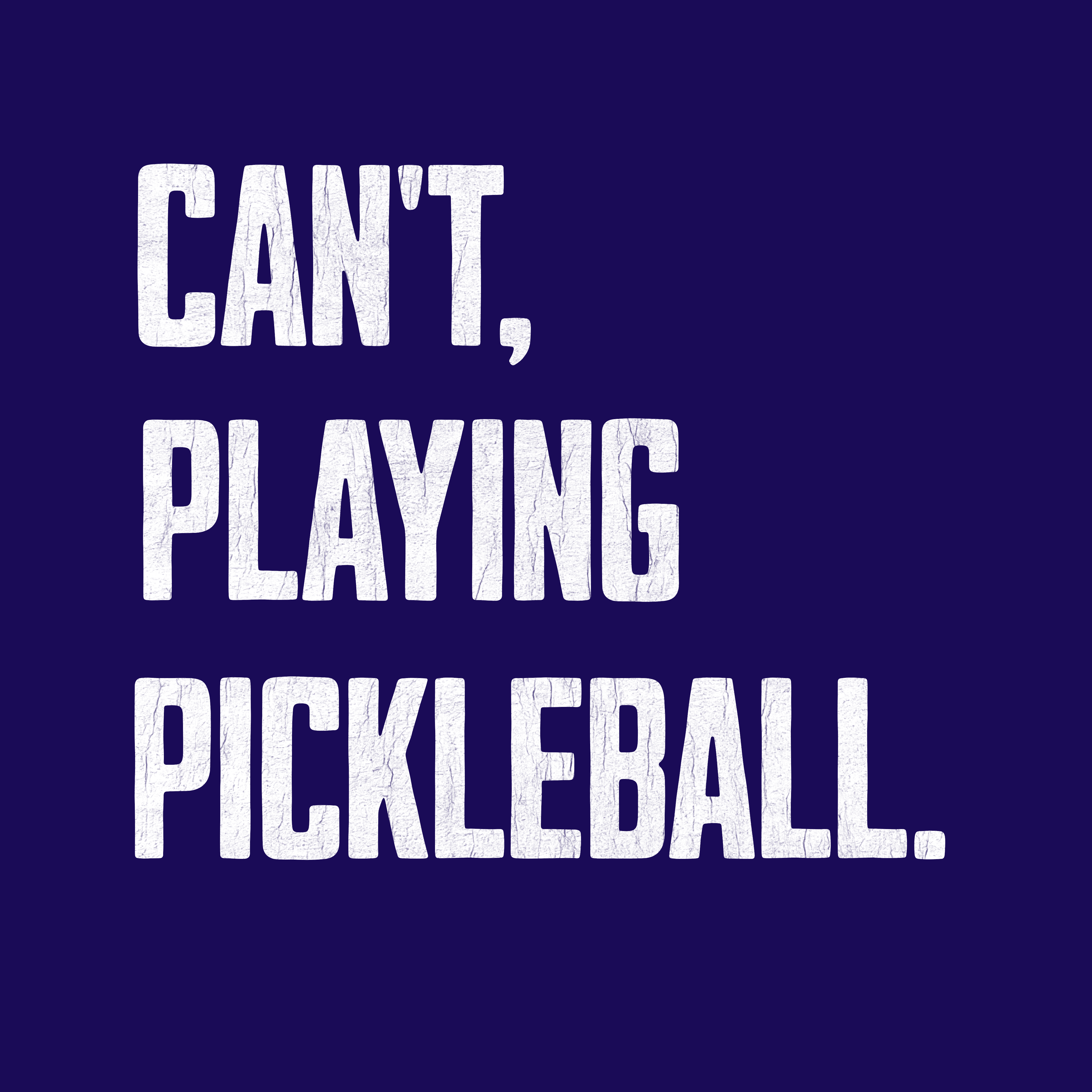 Can’t Playing Pickleball Graphic T-Shirt