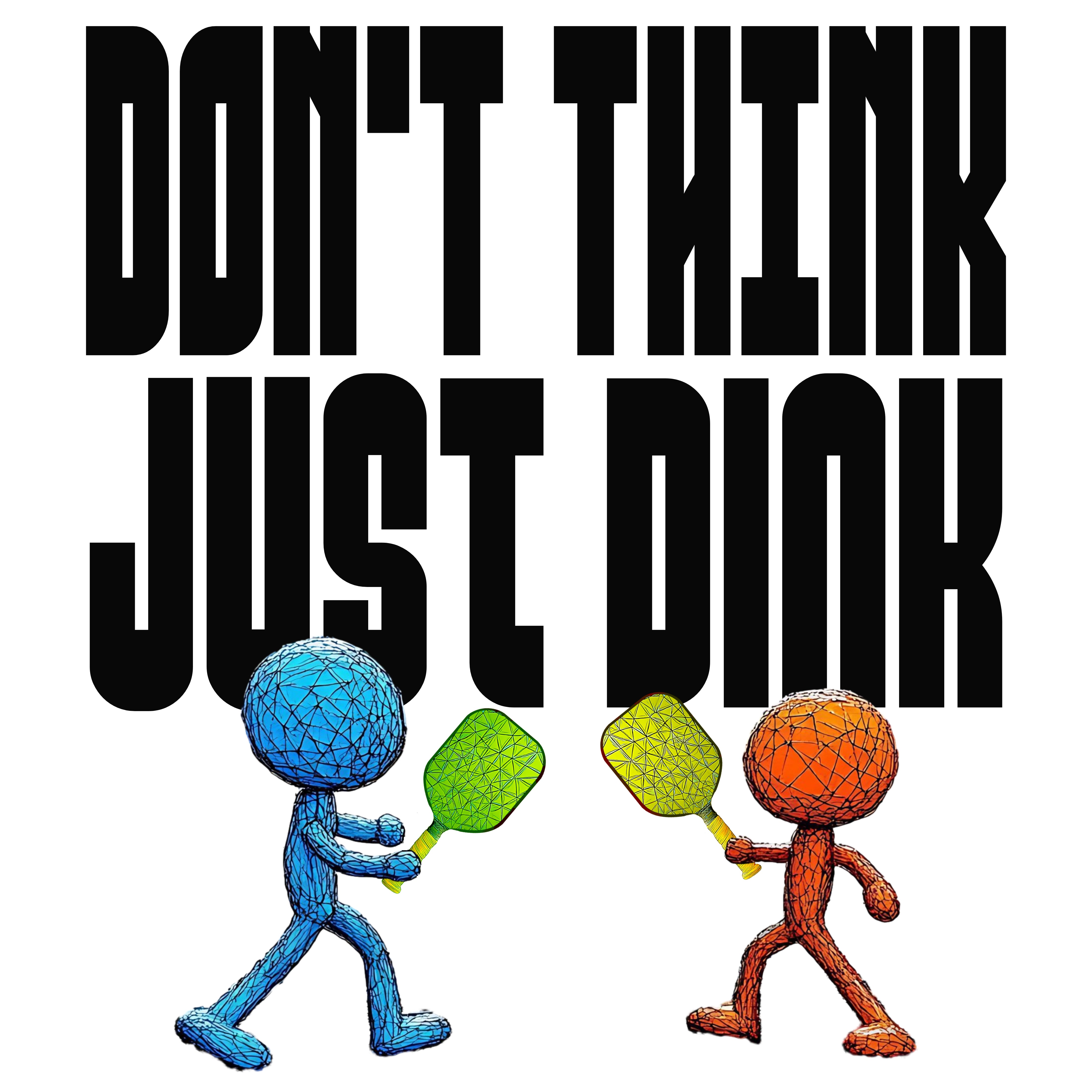 Don’t Think Just Dink Graphic T-Shirt