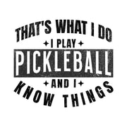I Play Pickleball and I Know Things Graphic T-Shirt
